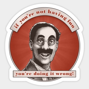 Groucho v6 - If You're Not Having Fun Sticker